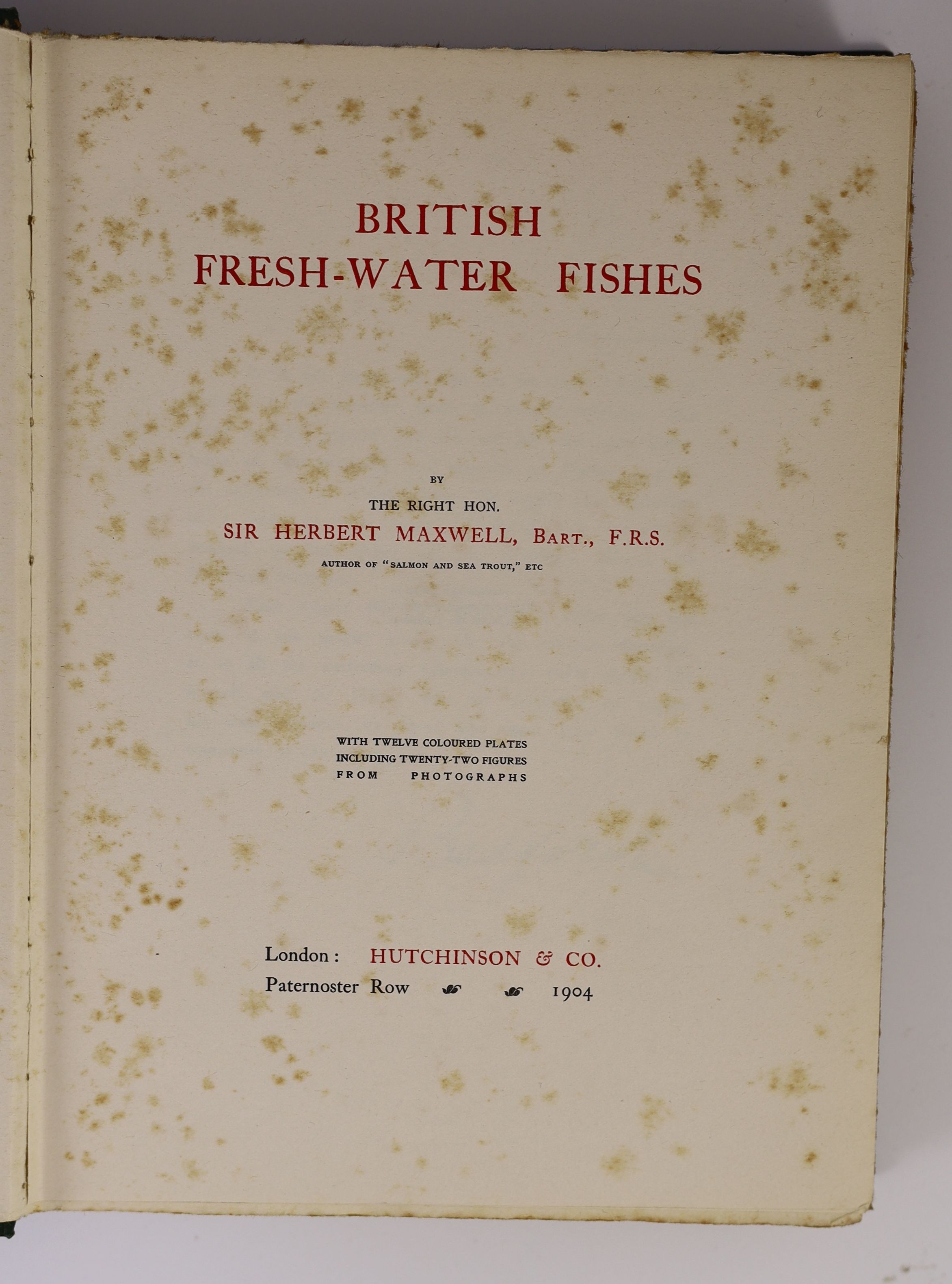Maxwell, Herbert Eustace, Sir - British Fresh-Water Fish, 4to, original green cloth, with 12 coloured plates, foxed throughout, Hutchison & Co., London, 1904 and Aflalo, F.G. - British Salt-Water Fishes, 4to, original gr